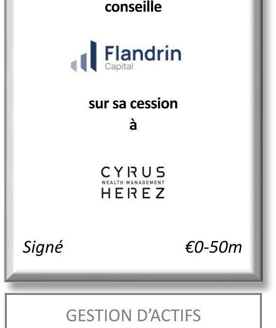 FIG Partners a conseillé Flandrin dans le cadre de sa cession à Cyrus-Herez